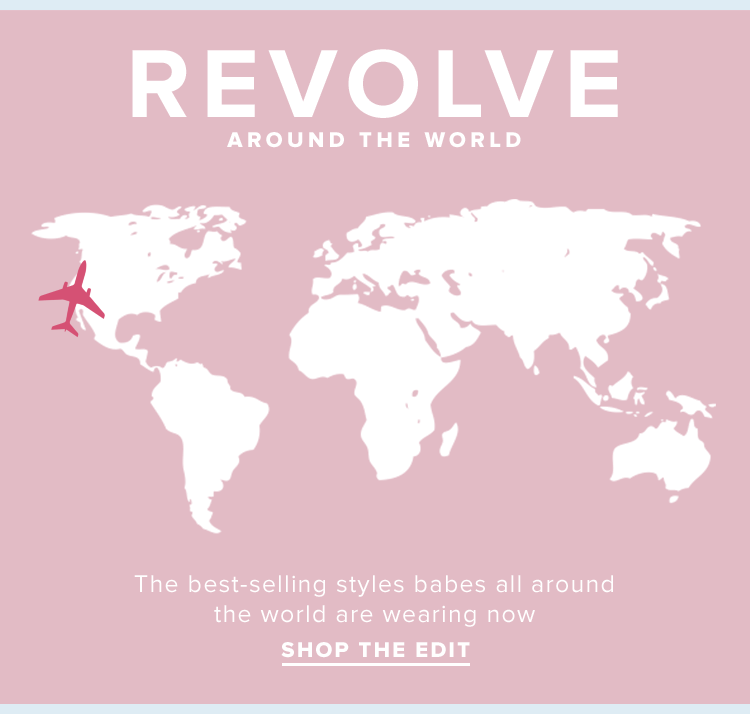Revolve Around the World. The best-selling styles babes all around the world are wearing now. Shop the edit.