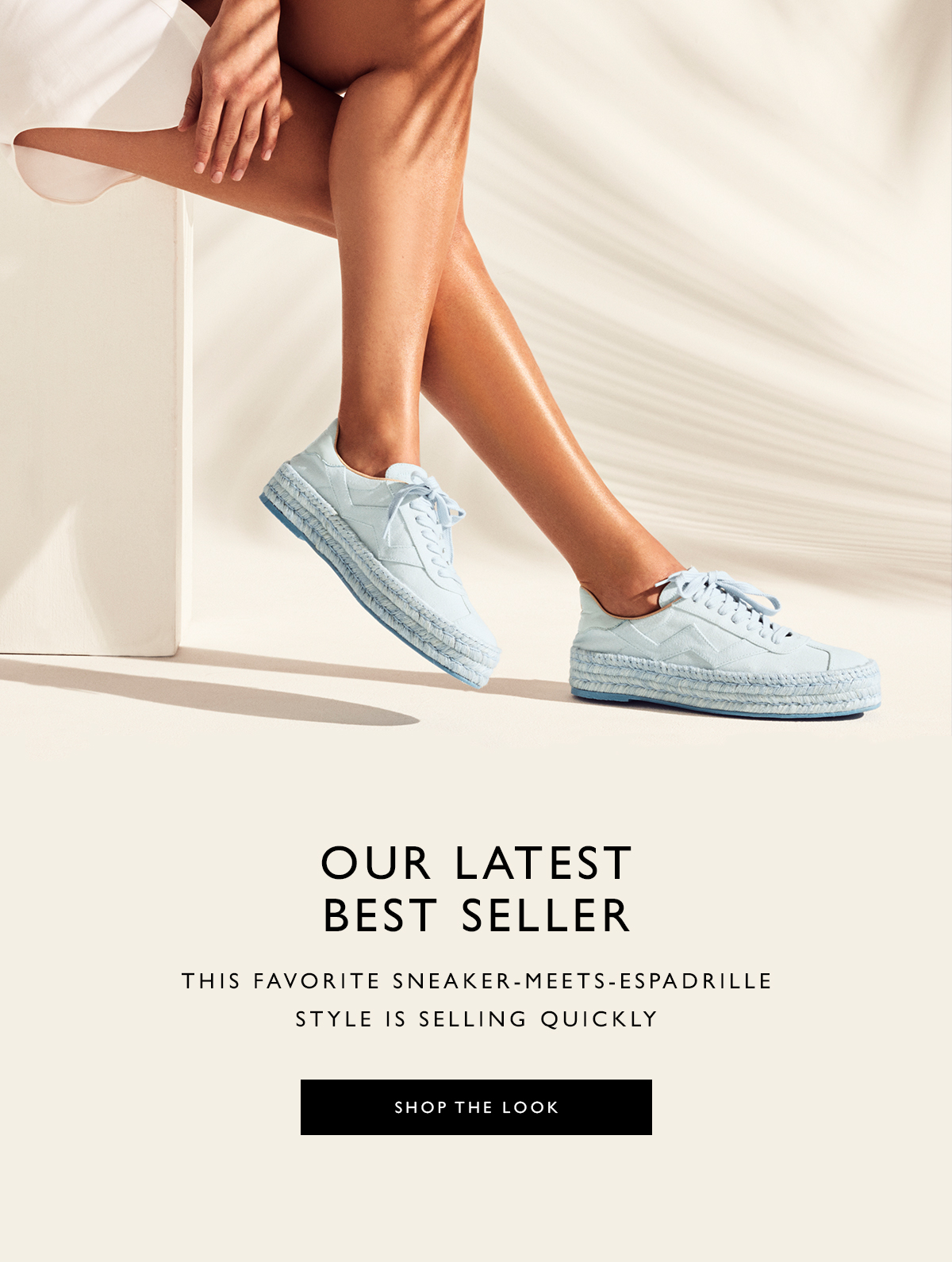  Our Latest Best Seller. This favorite sneaker-meets-espadrille style is selling quickly. SHOP THE LOOK
