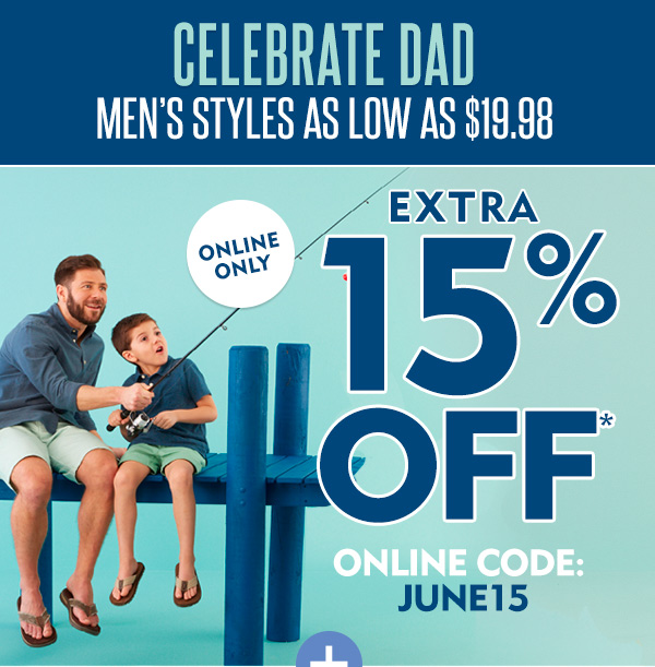 Celebrate Dad Men''s Starting at $19.98. Online only extra 15% off with code June15
