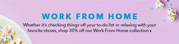 30% Off Work From Home Collection