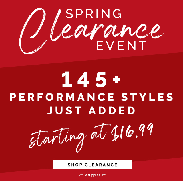 Spring Clearance Event:
145+ Performance styles just added. Starting at $16.99. Shop Clearance