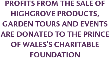 Profits from the sale of Highgrove products, garden tours and events are donated to the Prince of Wales's Charitable Foundation