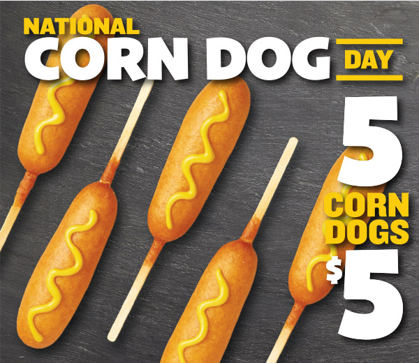 National Corn Dog Day - 5 Corn Dogs for $5