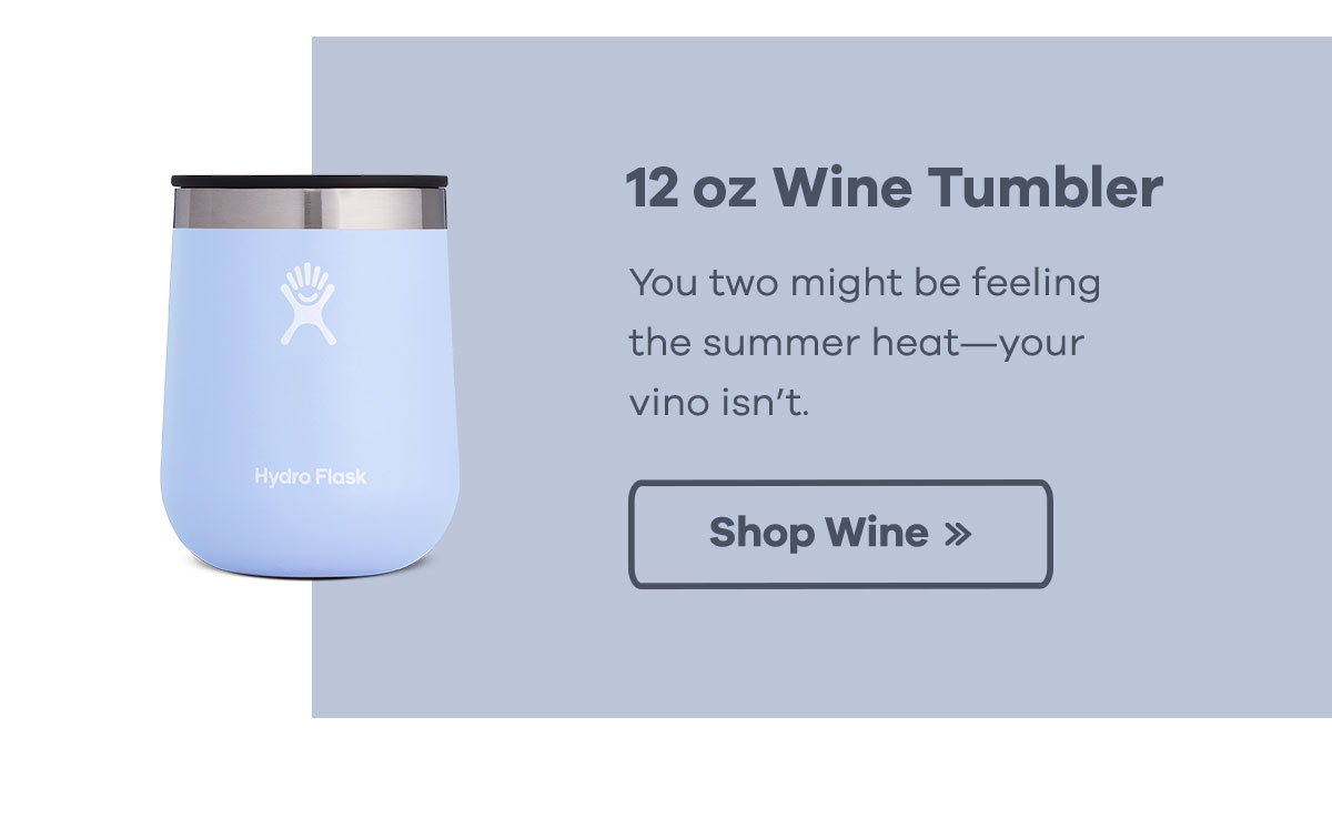 12 oz Wine Tumbler - You two might be feeling the summer heat-but your vino isn''t. | Shop Wine >>