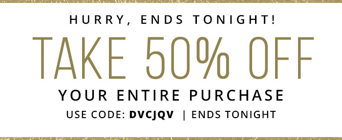 Take 50% Off Your Entire Purchase with coupon code: DVCJQV