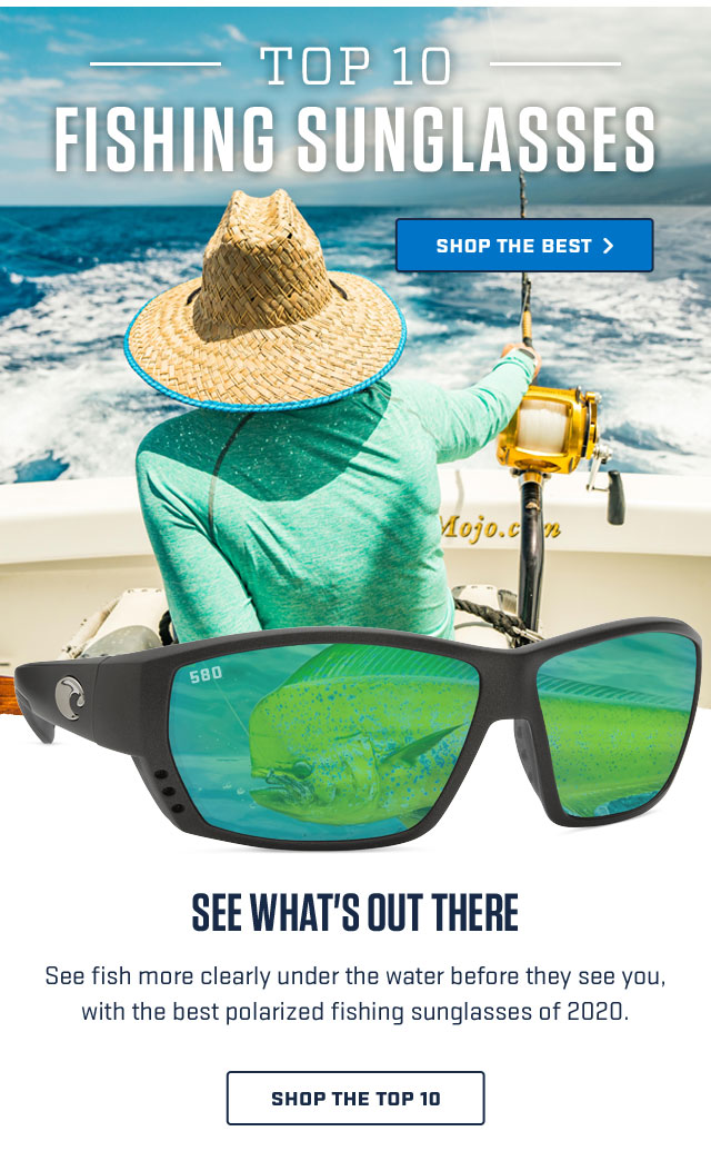 

---- TOP 10 ----
FISHING SUNGLASSES

[ SHOP THE BEST ]

SEE WHAT''S OUT THERE

See fish more clearly under the water before they see you, 
ith the best polarized fishing sunglasses of 2020.

[ SHOP THE TOP 10 ]



									