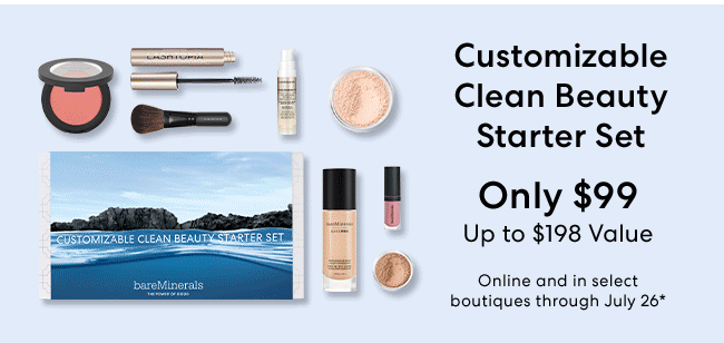 Customizable Clean Beauty Starter Set - Only $99 - Upto $198 Value - Online and in select boutiques through July 26*