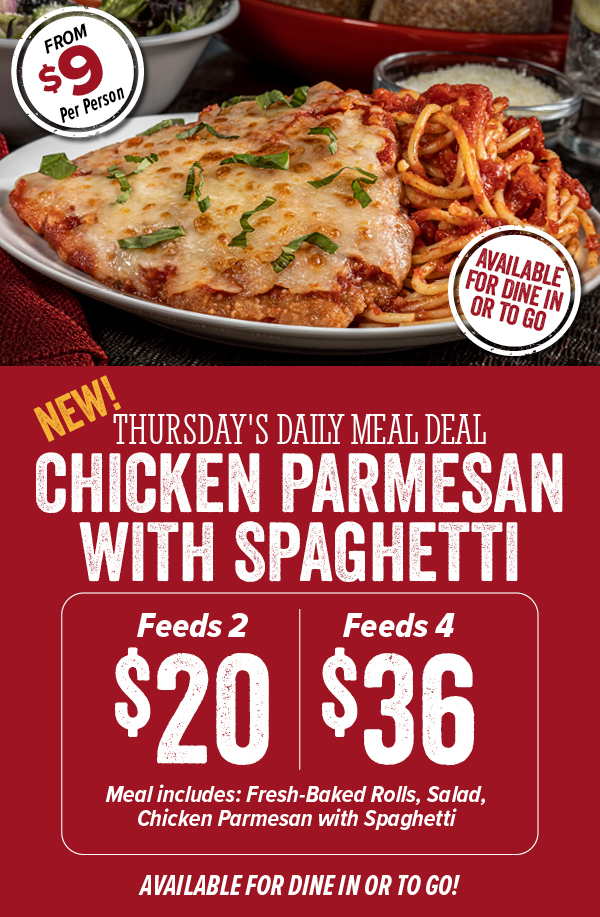 Chicken Parmesan with Spaghetti meal includes Rolls, Salad and Chicken Parmesan with Spaghetti. Available for Dine In or To Go. Feeds 2 for $20 and Feeds for $40!