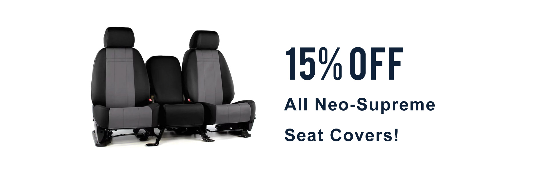 15% Off All Neo-Supreme Seat Covers!