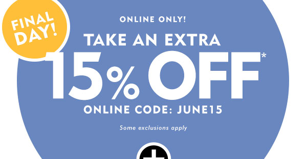 Final Day Online Only take an extra 15% off. Online code JUNE15