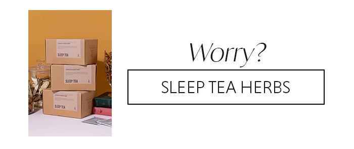 Sleep Tea herbs for worry. 