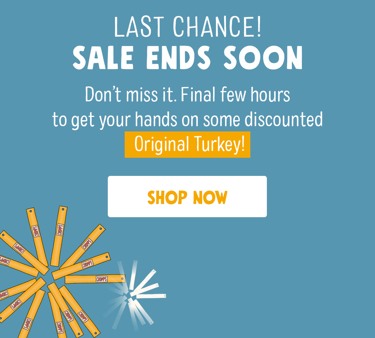 Final few hours to get your hands on some discounted Chomps! Don't miss it.