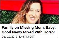 Family on Missing Mom, Baby: Good News Mixed With Horror