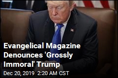 Evangelical Magazine Denounces 'Grossly Immoral' Trump