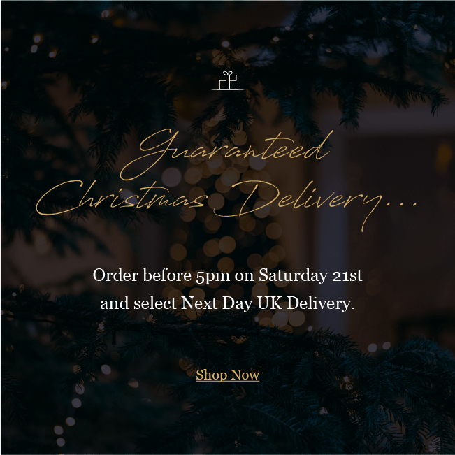 Guaranteed Christmas Delivery...
Order before 5pm on Saturday 21st and select Next Day UK Delivery. 

Shop Now