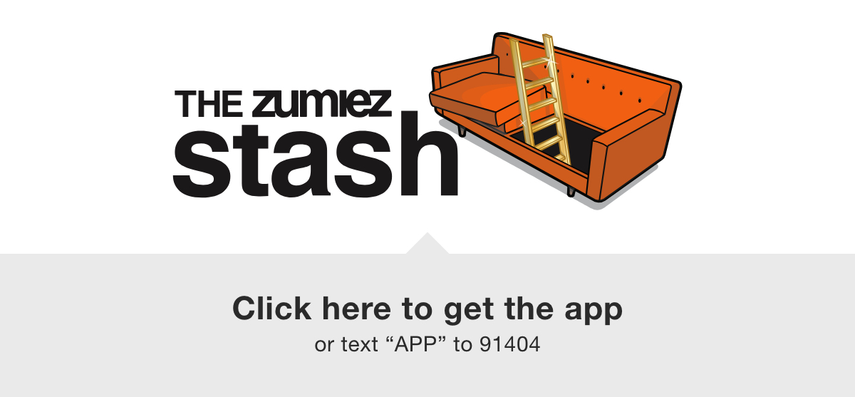 THE ZUMIEZ STASH CLICK HERE TO GET THE APP OR TEXT 'APP' TO 91404