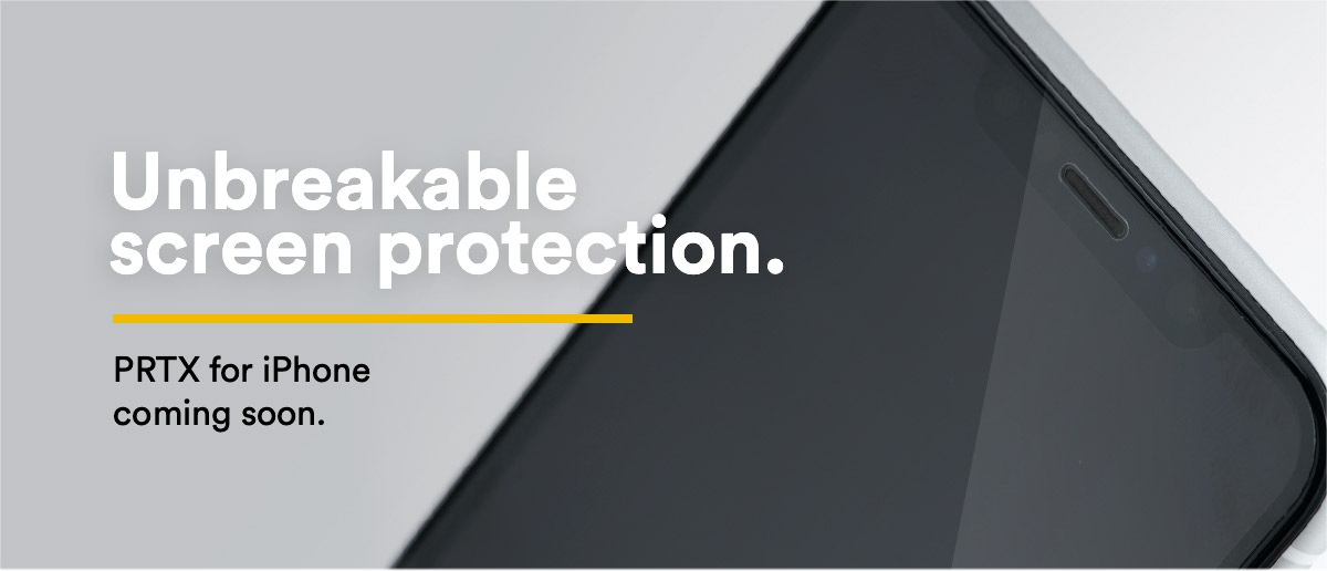 Unbreakable screen protection.