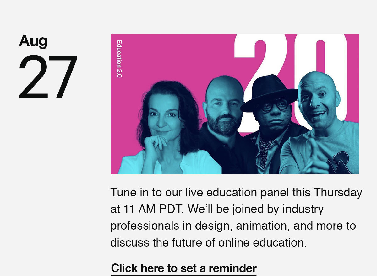 Click here to set a reminder for our livestream this Thursday. We'll be joined by industry professionals in design, animation, and more to discuss the future of online education.