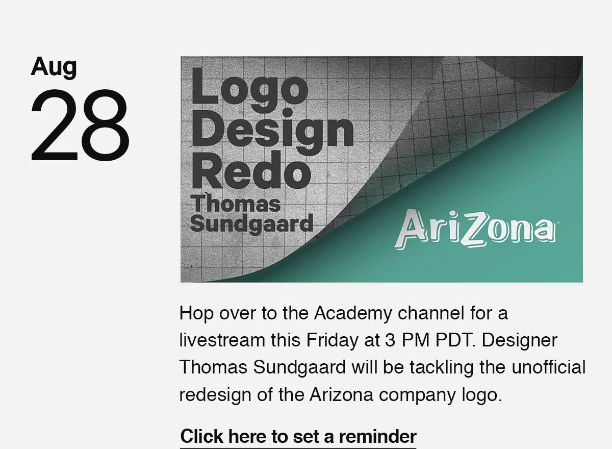 Click here to set a reminder for our livestream this Friday on the Academy channel. Designer Thomas Sundgaard will be tackling the unofficial redesign of the Arizona company logo. 