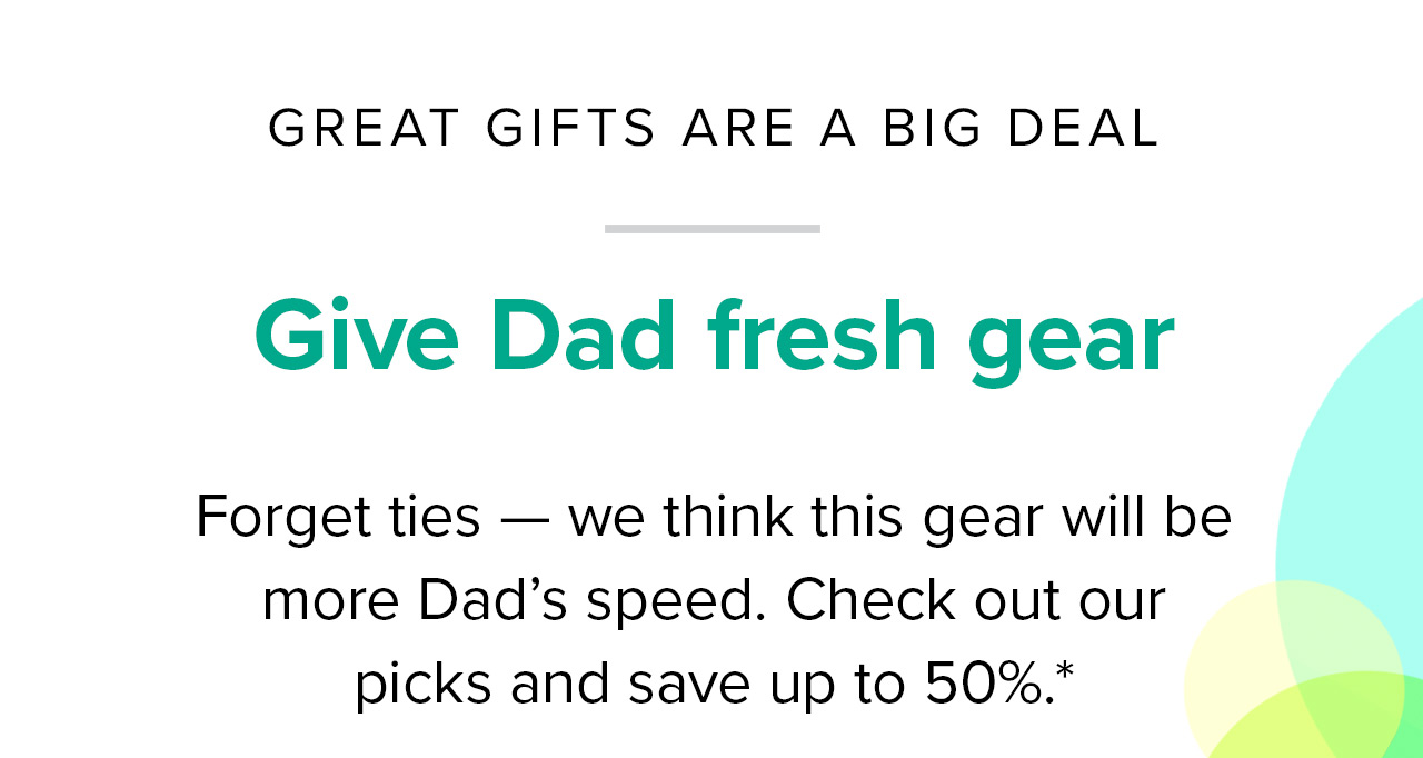 Give Dad fresh gear