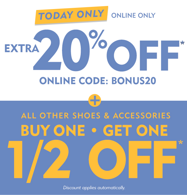 Online today only. Take an extra 20% off with code BONUS20 plus buy one get one half off all other shoes and accesesories. Discount applies automatically. Shop now