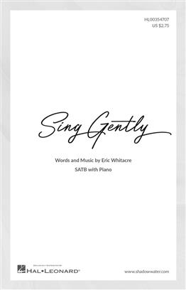 Eric Whitacre: Sing Gently: SATB