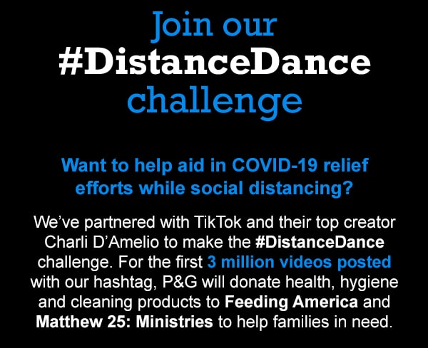 Join our #DistanceDance challenge    Want to help aid in COVID-19 relief efforts while social distancing?     We’ve partnered with TikTok and their top creator Charli D’Amelio to make the #DistanceDance challenge.