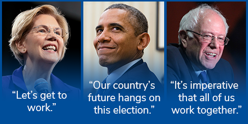 Elizabeth Warren: "Let''s get to work." President Obama: "Our country''s future hangs on this election." Bernie Sanders: "It''s imperative that all of us work together."
