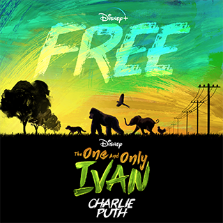 Charlie Puth - Free (from The One and Only Ivan)