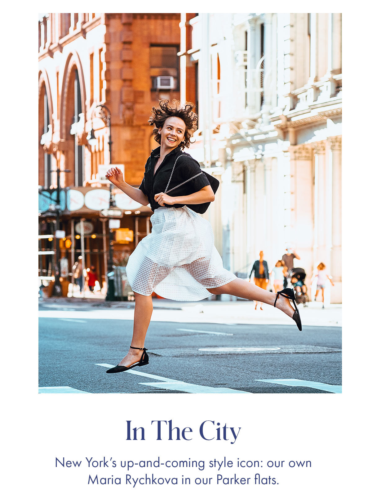 City Views New York's up-and-coming style icon: our own Maria Rychkova in our Parker flats.