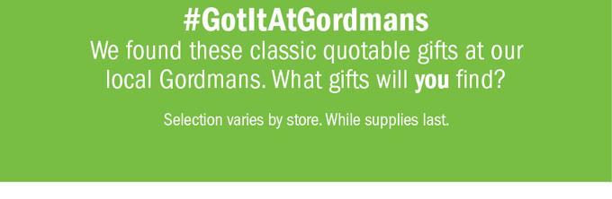 #GotitAtGordmans