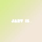 JARV IS...