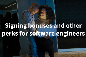 Signing bonuses and other perks for software engineers
