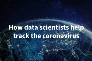 How data scientists help track the coronavirus