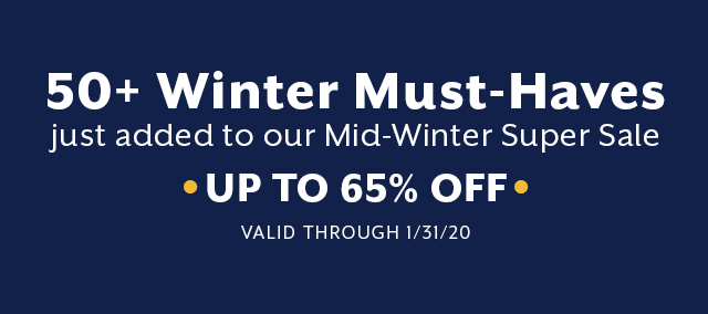 50+ Winter Must-Haves just added to our Mid-Winter Super Sale