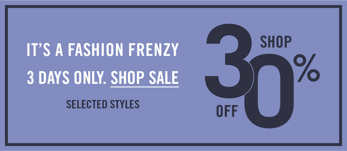30% off fashion frenzy ends today