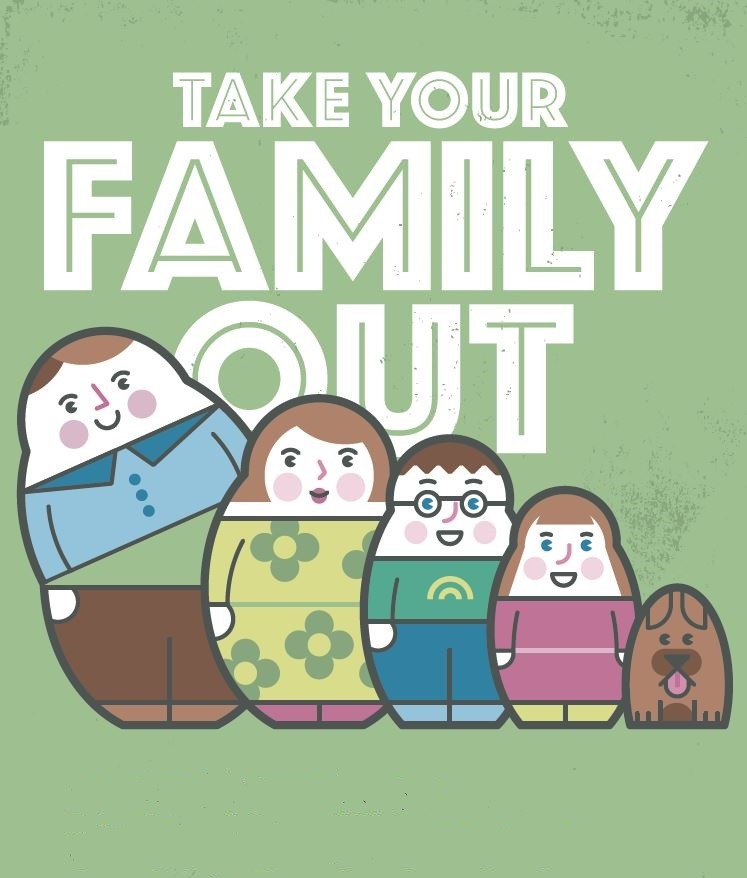 Take your family out