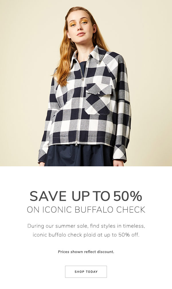 Save Up to 50% on Iconic Buffalo Check. During our summer sale, find styles in timeless, iconic buffalo check plaid at up to 50% off. Prices shown reflect discount. Shop Today.
