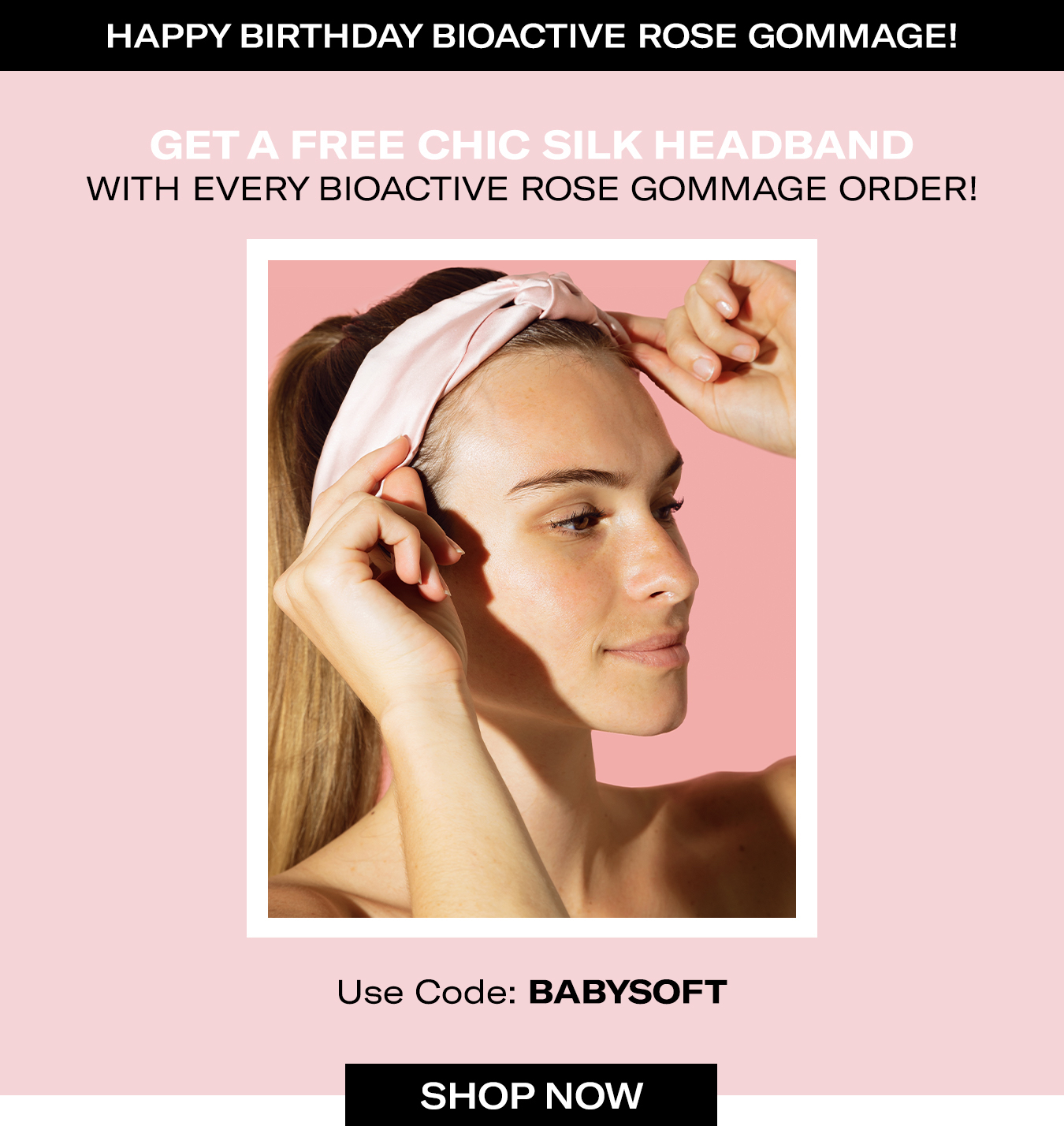 Free Chic Silk Headband With Every Bioactive Rose Gommage Order!