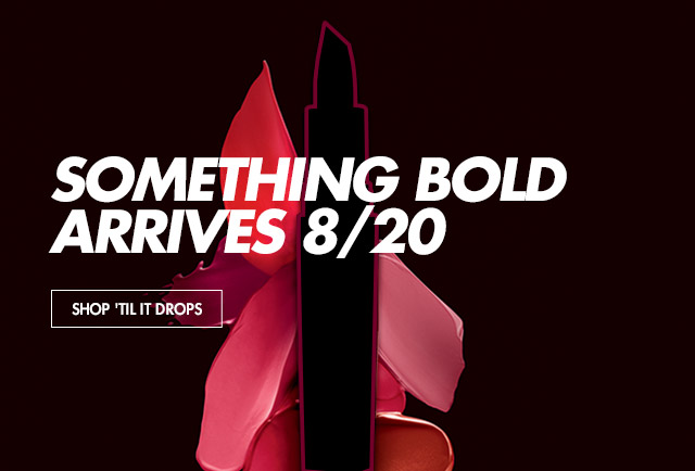 Something bold arrives 8/20