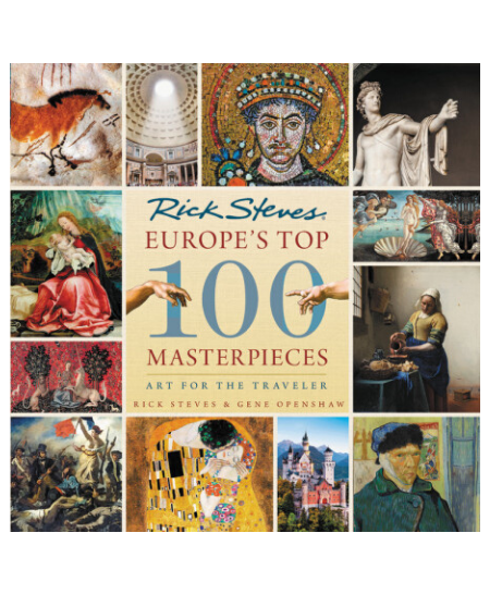 Europe's Top 100 Masterpieces by Rick Steves and Gene Openshaw