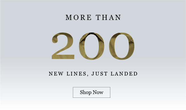 MORE THAN 200
NEW LINES, JUST LANDED 
Shop Now