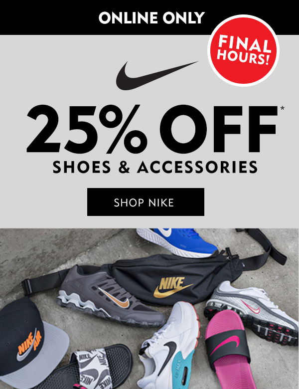 Online only final hours 25% off entire stock of Nike shoes and accessories. Shop Nike