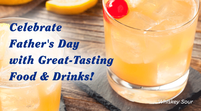 Celebrate Father''s Day with great-tasting food and drinks