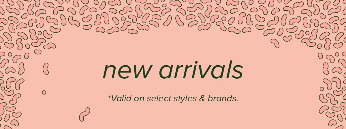 ALL NEW ARRIVALS FROM TOP BRANDS - SHOP NOW