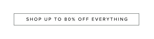 Shop up to 80% off everything