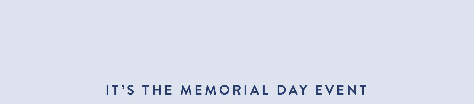 It''s the Memorial Day Event
