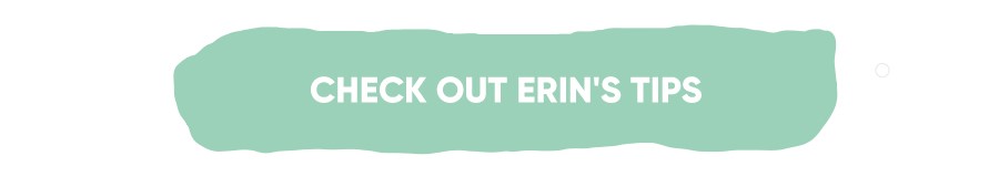 Check Out Erin''s Tips