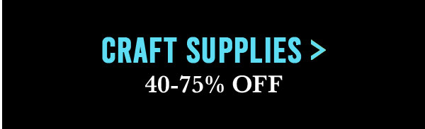 Craft Supplies 40-75% off