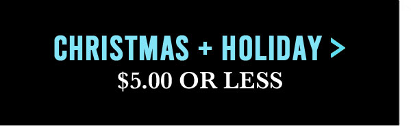 Christmas + Holiday $5.00 or less
